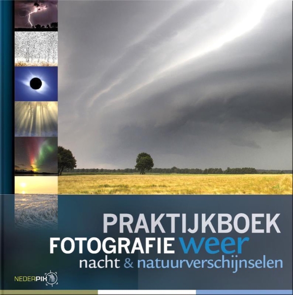 Praktijkboeken natuurfotografie 4 - Praktijkboek fotografie, weer, nacht en natuurverschijnselen
