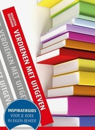 Verdienen met uitgeven | Inspiratiegids voor je boek in eigen beheer (Boek)